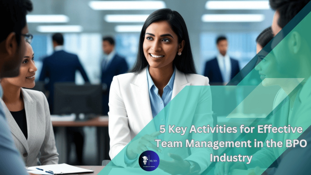 5 Key Activities for Effective Team Management in the BPO Industry