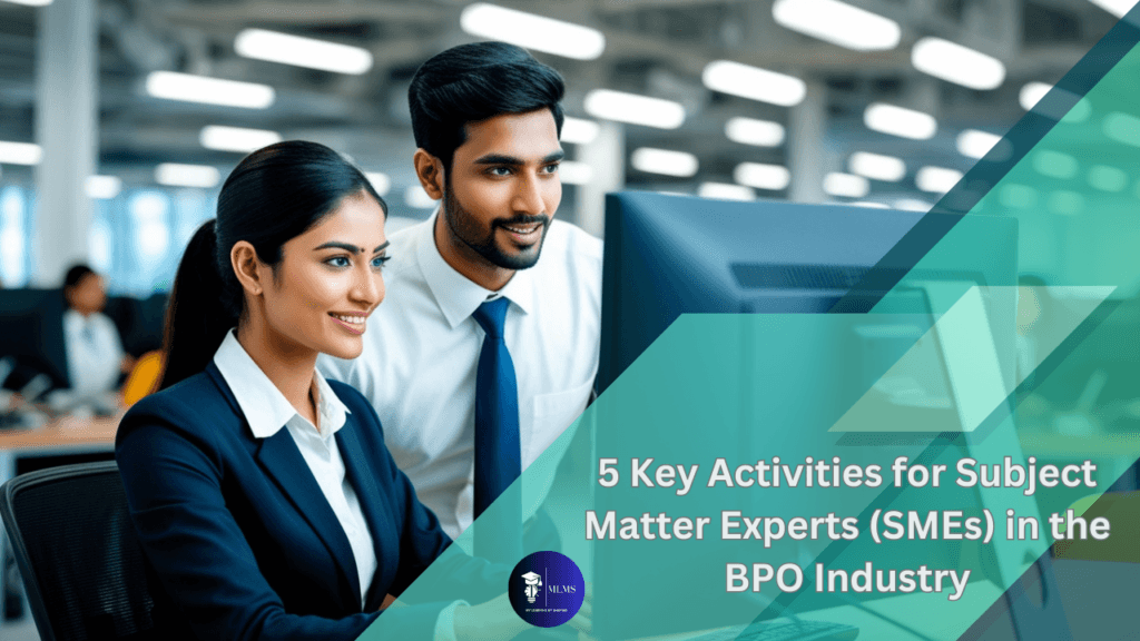 5 Key Activities for Subject Matter Experts (SMEs) in the BPO Industry